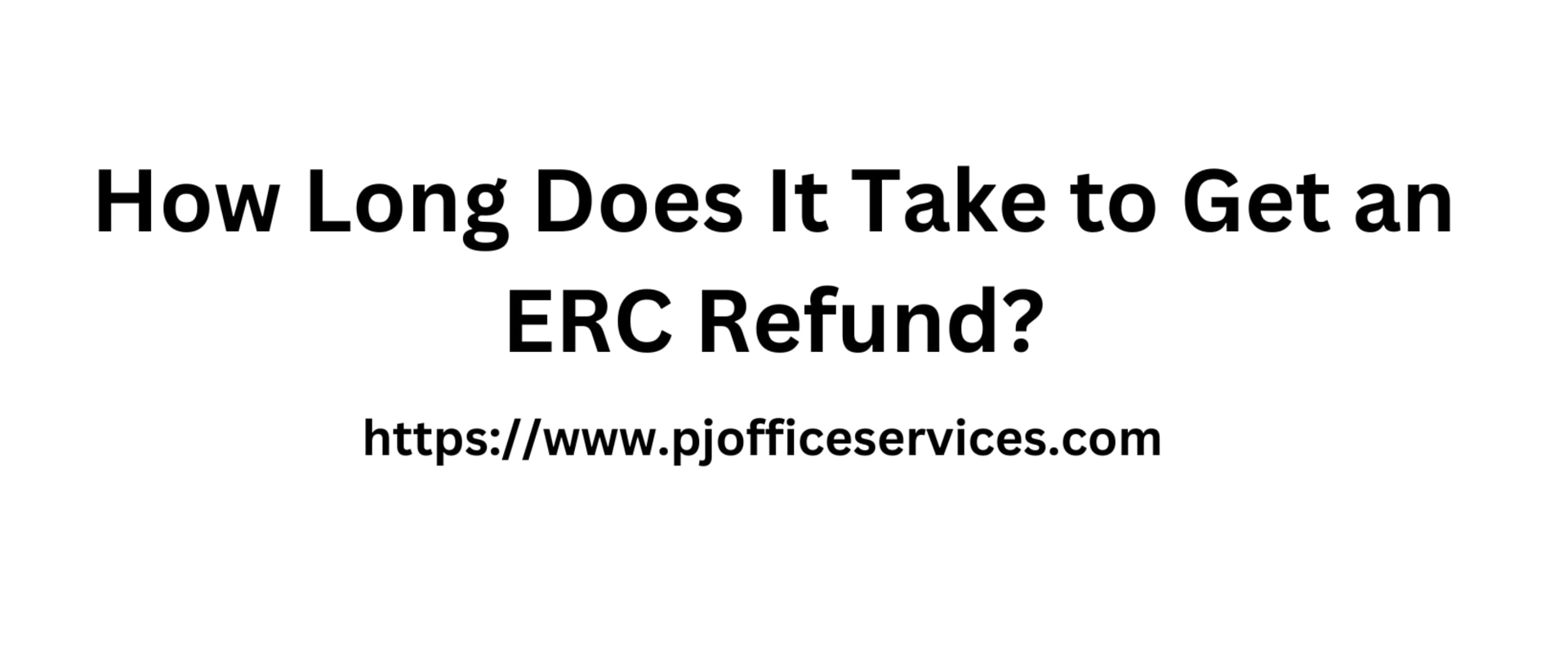 How Long Does It Take to Get an ERC Refund?