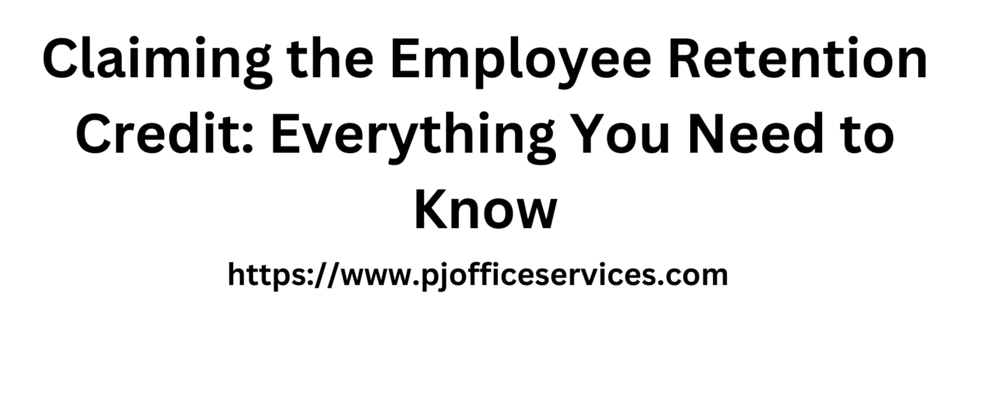 Claiming the Employee Retention Credit: Everything You Need to Know