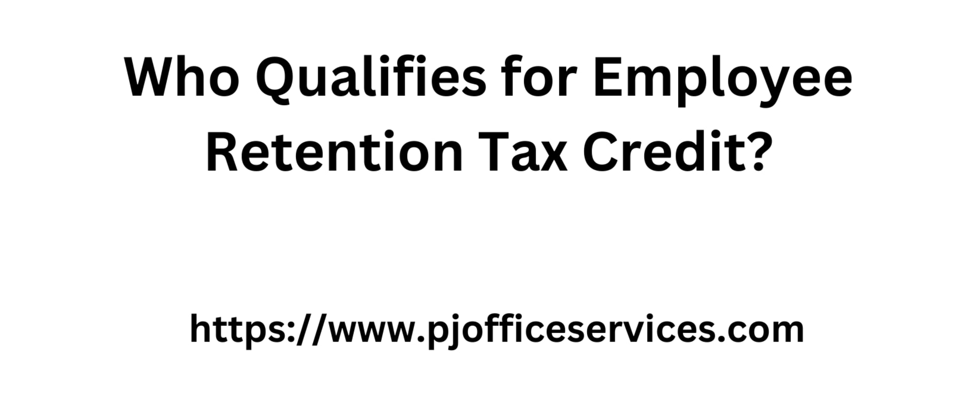 Who Qualifies for Employee Retention Tax Credit?