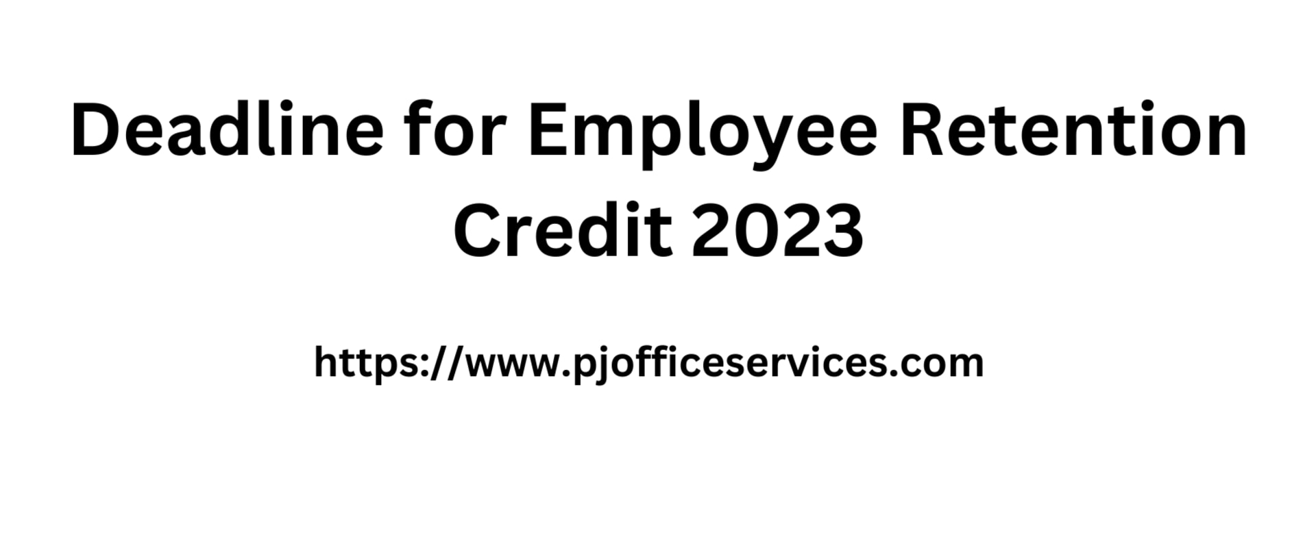 Deadline for Employee Retention Credit 2023