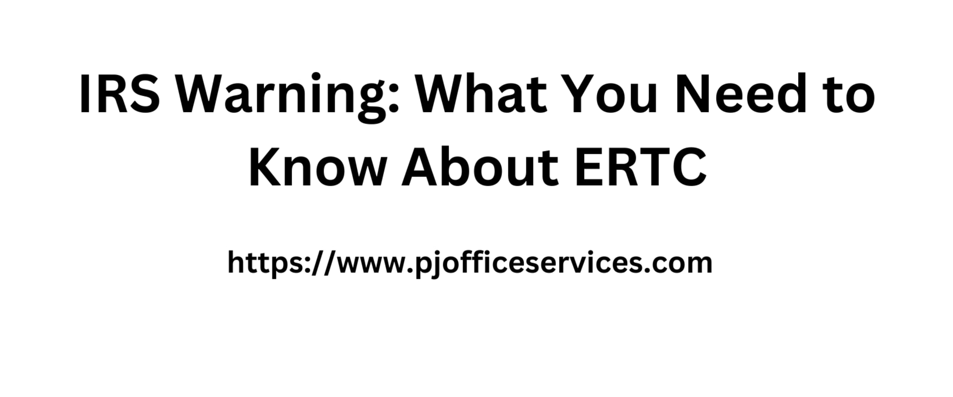 IRS Warning: What You Need to Know About ERTC