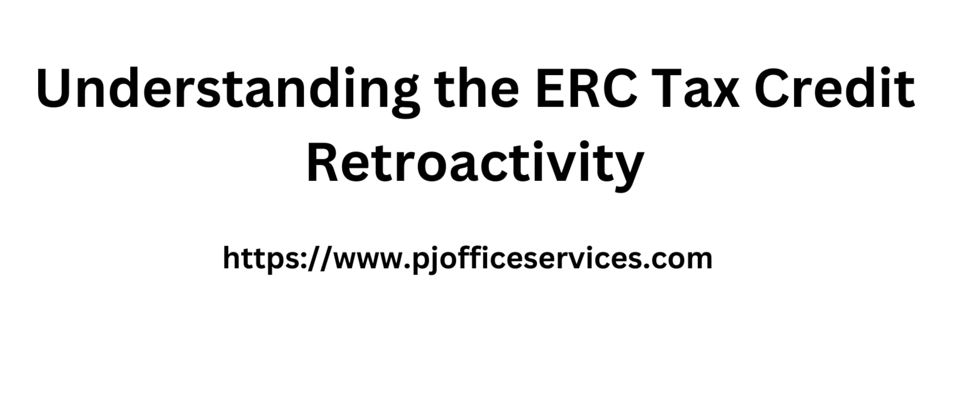 Understanding the ERC Tax Credit Retroactivity
