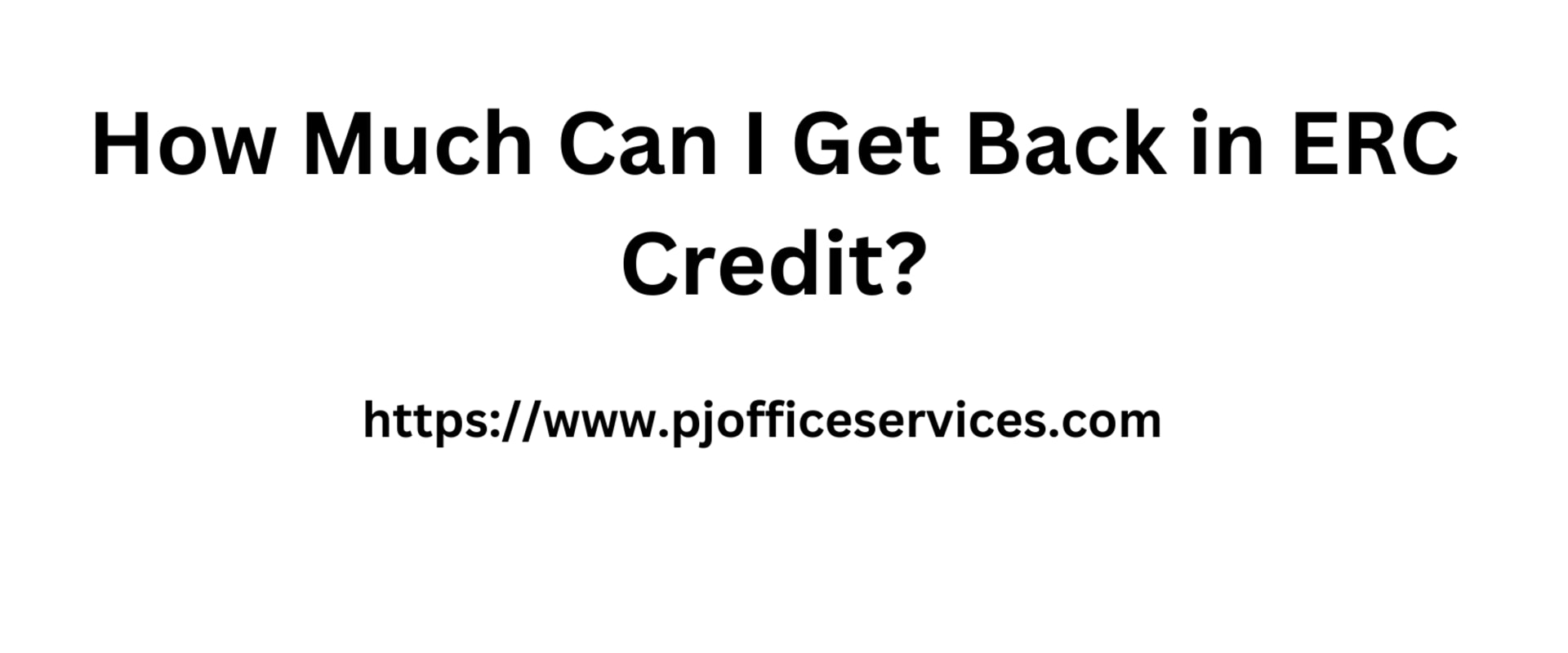 How Much Can I Get Back in ERC Credit?