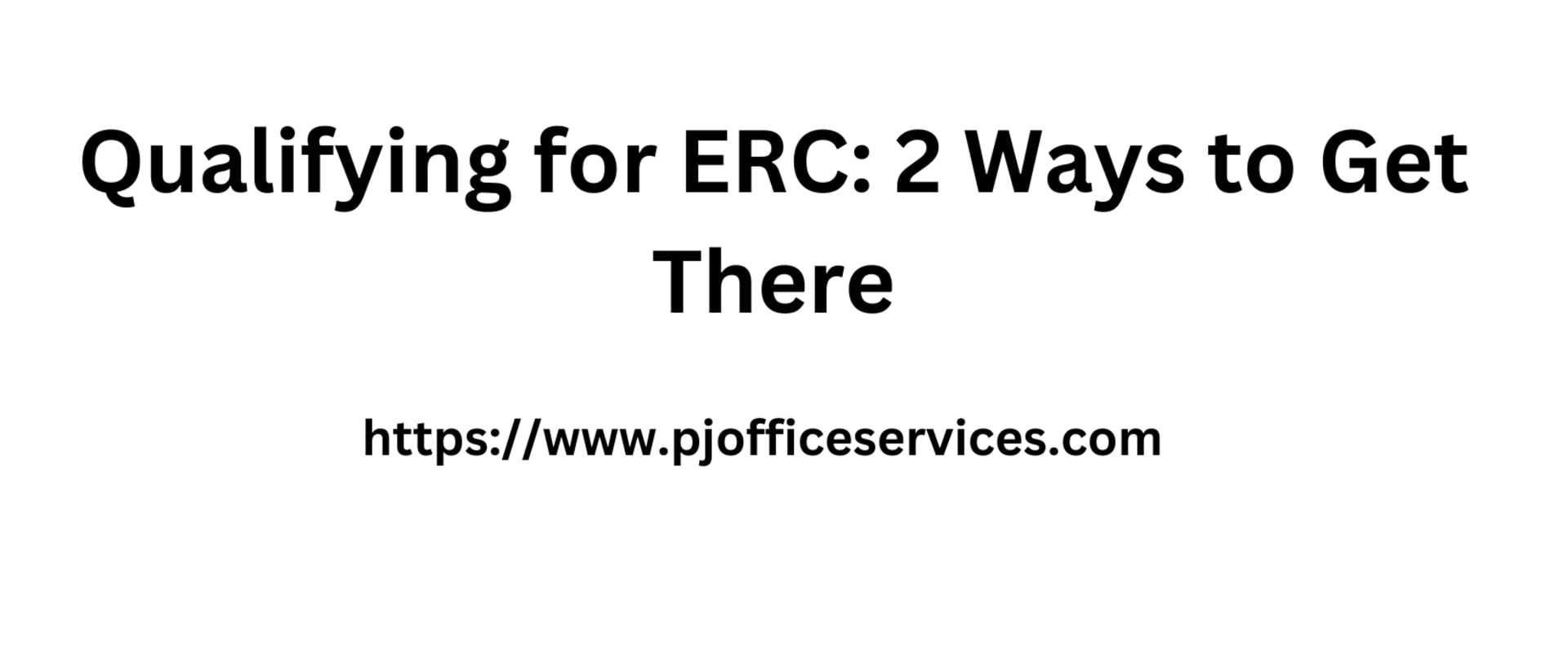 Qualifying for ERC: 2 Ways to Get There
