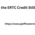 Is the ERTC Credit Still Available?