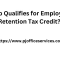 Who Qualifies for Employee Retention Tax Credit?