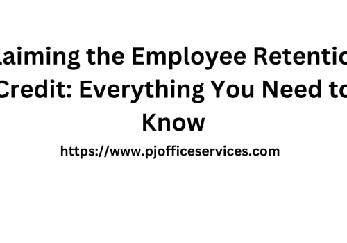 Claiming the Employee Retention Credit: Everything You Need to Know