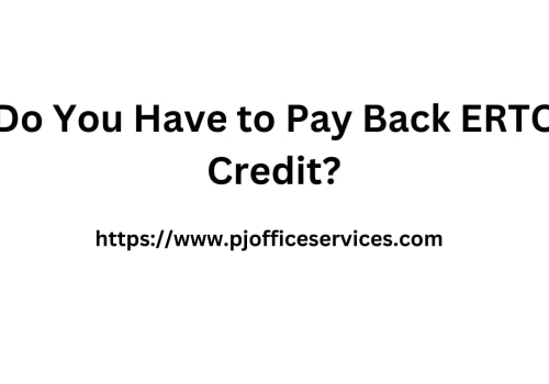 Do You Have to Pay Back ERTC Credit?