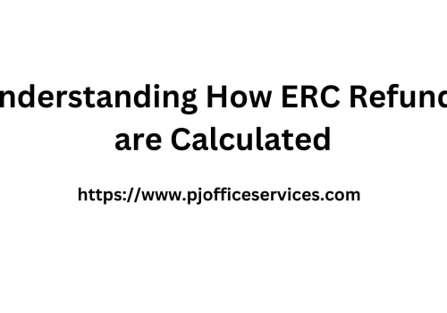Understanding How ERC Refunds are Calculated