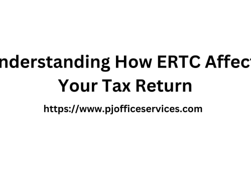 Understanding How ERTC Affects Your Tax Return