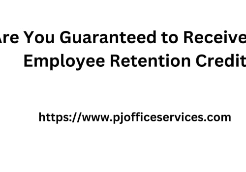 Are You Guaranteed to Receive the Employee Retention Credit?