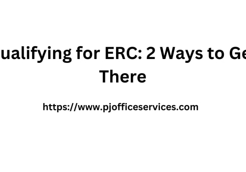 Qualifying for ERC: 2 Ways to Get There
